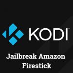 How to jailbreak Amazon Firestick