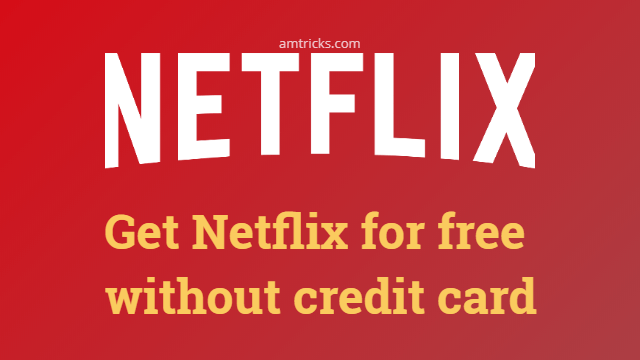 how to get free netflix account without credit card