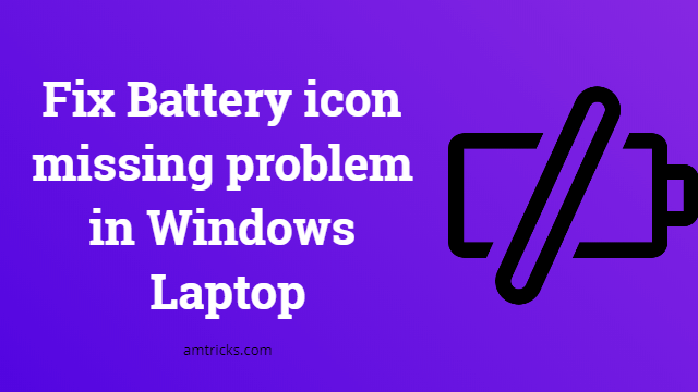 Fix Battery icon missing problem in Windows Laptop 2
