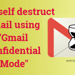 How to send self destruct Email using "gmail confidential mode"?
