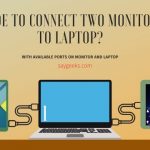 How to connect two monitors to laptop with available ports on laptop and monitor?