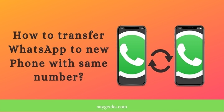 How to transfer WhatsApp to new Phone with same number