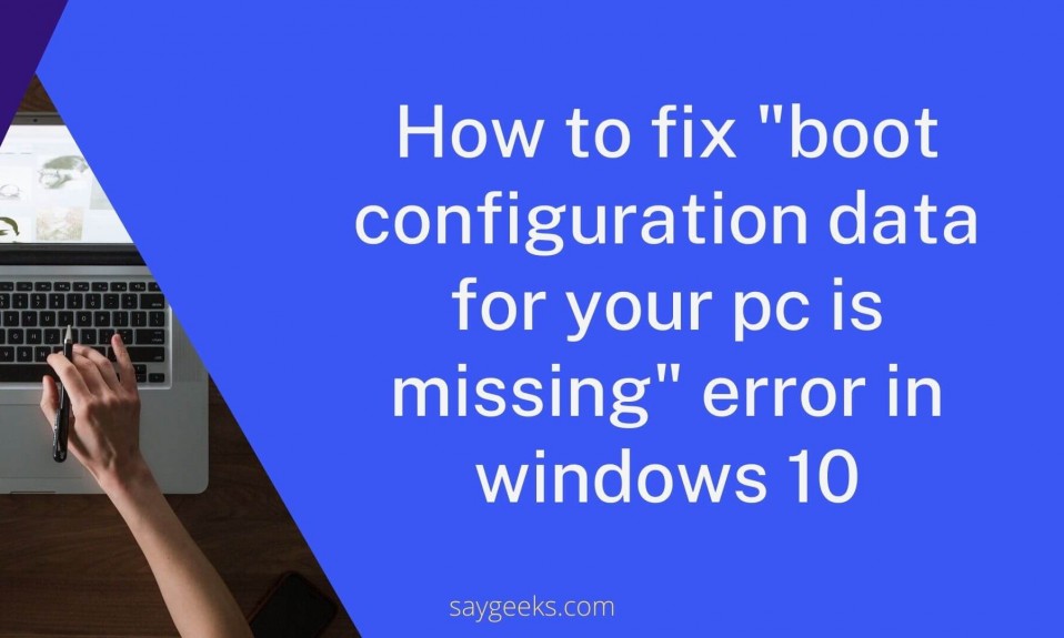 How to fix boot configuration data for your pc is missing error in windows 10