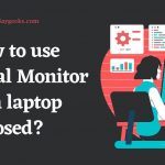 How to use External Monitor with laptop closed? [1 minute easy read]