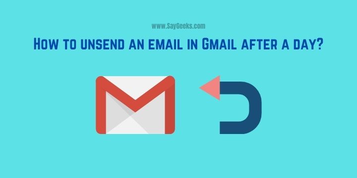 how to unsend an email in Gmail after a day