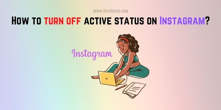 How to turn off active status on Instagram?[5 Easy Steps]