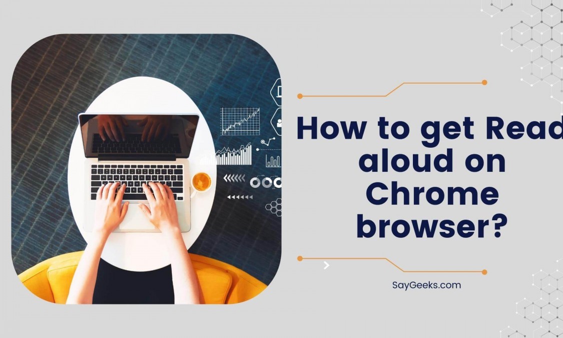 How to get Read aloud on Chrome browser? Say Geeks