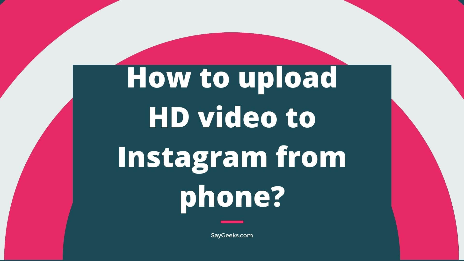 how to upload HD video to Instagram from phone