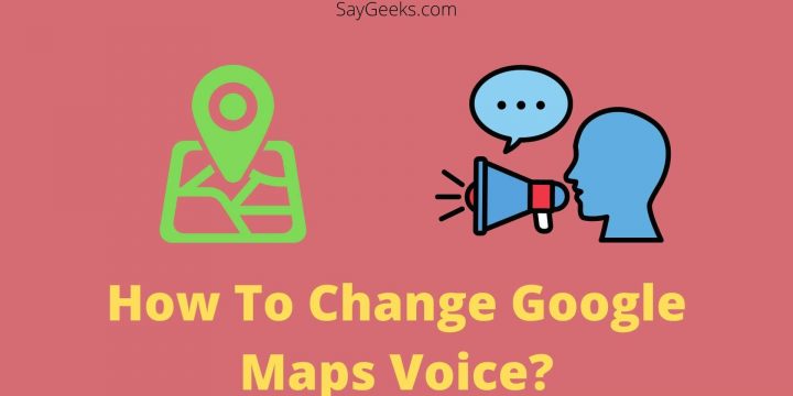 How To Change Google Maps Voice? Here's how.