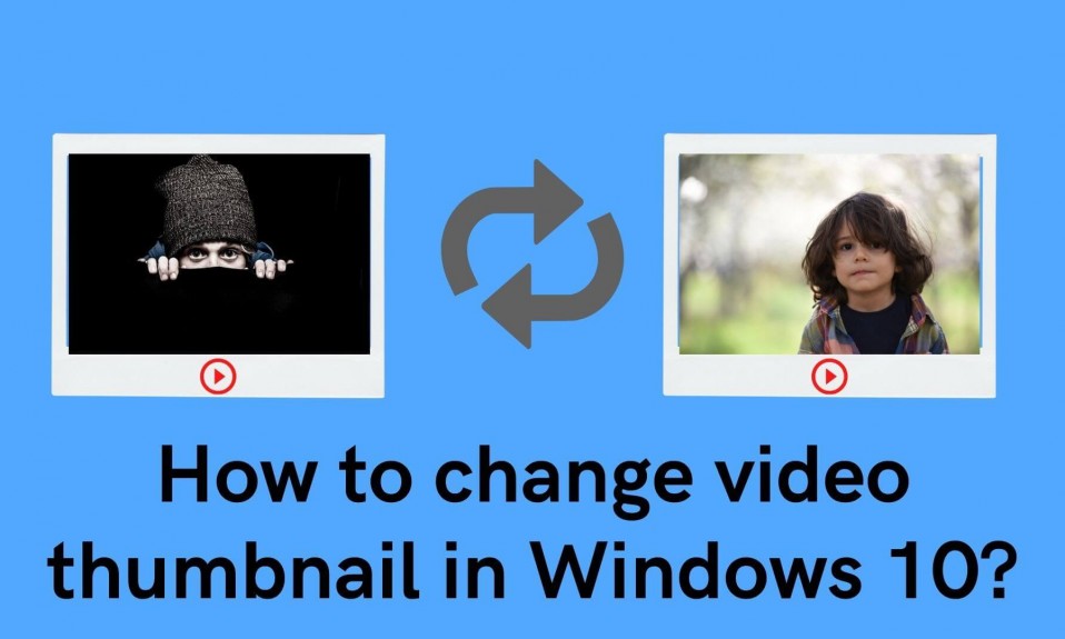 How to change video thumbnail in Windows 10