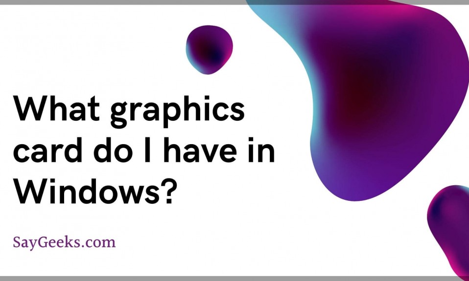 What graphics card do I have in Windows 10