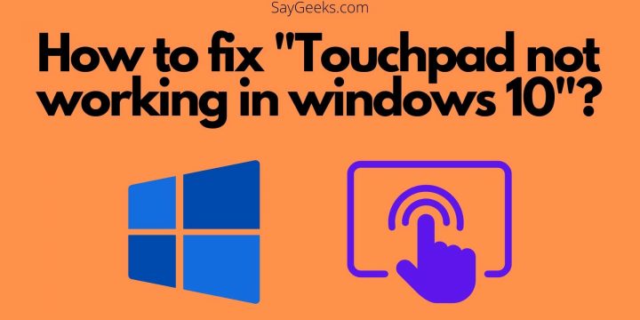 How to fix "Touchpad not working in Windows 10"? [9 Easy solutions]