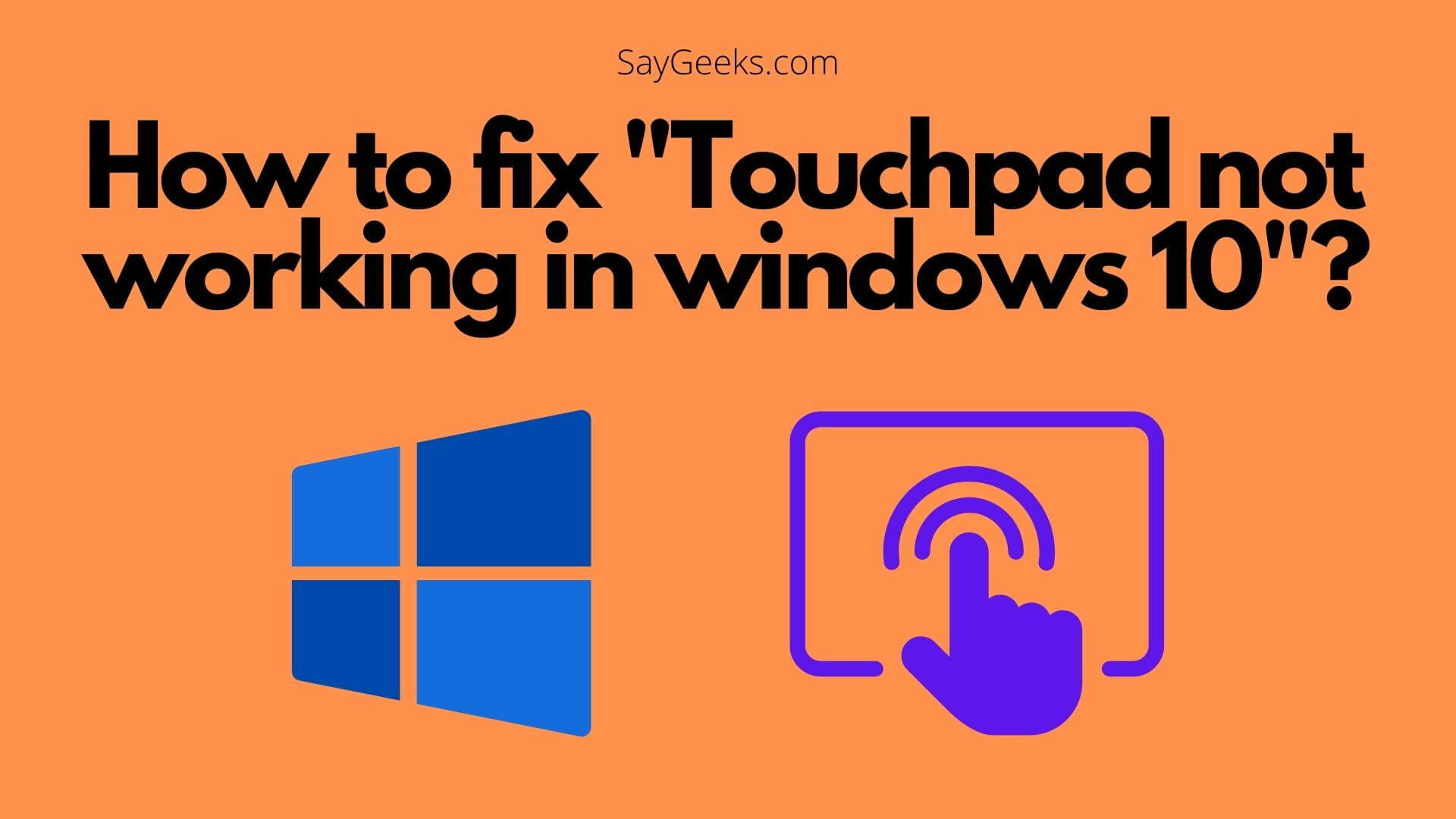 How to fix "Touchpad not working in Windows 10"? [9 Easy solutions] 1
