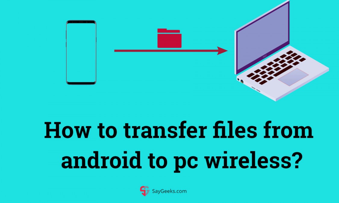 How to transfer files from android to pc wireless? [2 simplest methods ...